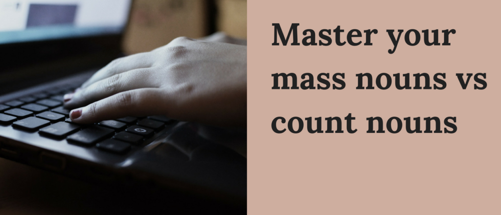 Master your mass nouns vs count nouns 