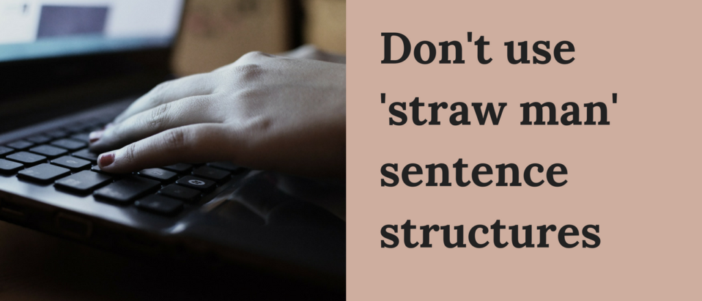 Don't use 'straw man' sentence structures