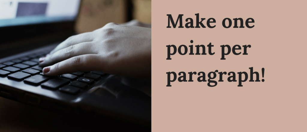 Make one point per paragraph!